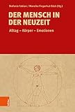 Der Mensch in der Neuzeit: Alltag – Körper – Emotionen. Festschrift für Eva Labouvie zum 65. Geburtstag - Herausgeber: Stefanie Fabian, Mareike Fingerhut-Säck Mitwirkende: Mareike Fingerhut-Säck, Stefanie Fabian, Stephan Freund, Nicole Grochowina, Maren Lorenz, Heiner Lück, Gisela Mettele, Marita Metz-Becker, Claudia Opitz-Belakhal, Silke Satjukow, Rainer Gries, Norbert Schindler, Jürgen Schlumbohm, Gerd Schwerhoff, Mathias Tullner, Kerstin Wolff, Willem de Blécourt 