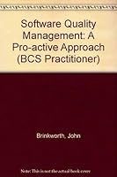 Software Quality Management: A Pro-Active Approach (Bcs Practitioner Series) 0138184445 Book Cover