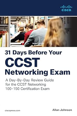 31 Days Before your Cisco Certified Support Technician (CCST) Networking 100-150 Exam: A Day-By-Day Review Guide for the CCST-Networking Certification Exam-Wow! eBook
