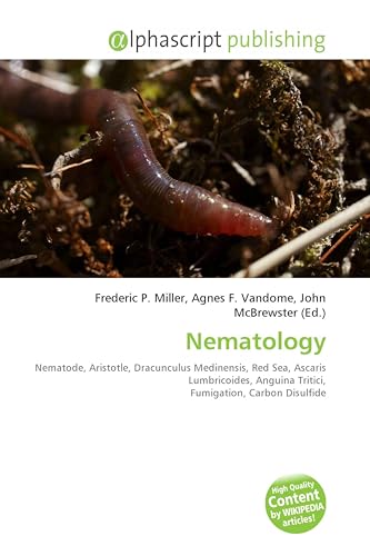 Nematology: Nematode, Aristotle, Dracunculus Medinensis, Red Sea, Ascaris Lumbricoides, Anguina Tritici, Fumigation, Carbon Disulfide