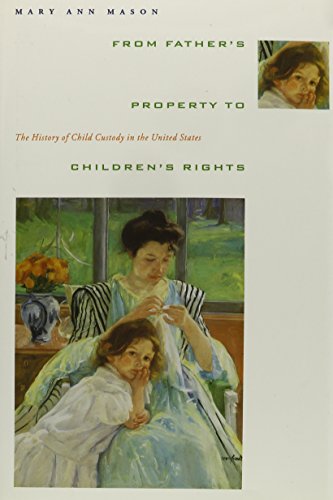 From Father's Property to Children's Rights: The History of Child Custody in the United States