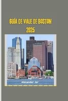 Guía de viaje de Boston 2025: Principales lugares emblemáticos, lugares secretos y experiencias culturales auténticas en ciudad frijol (Spanish Edition) B0F6CJLDWR Book Cover
