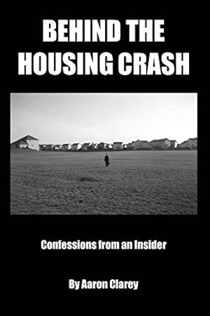 Behind the Housing Crash: Confessions from an Insider