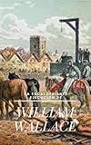 La escalofriante ejecución de William Wallace (Spanish Edition)