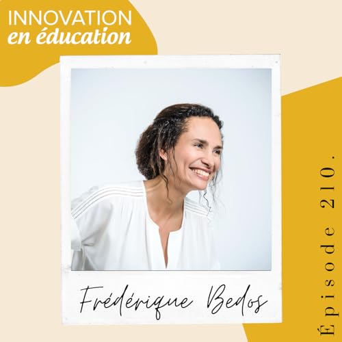 L&rsquo;&eacute;ducation comme levier de confiance, de coop&eacute;ration et d&rsquo;engagement citoyen avec Fr&eacute;d&eacute;rique Bedos