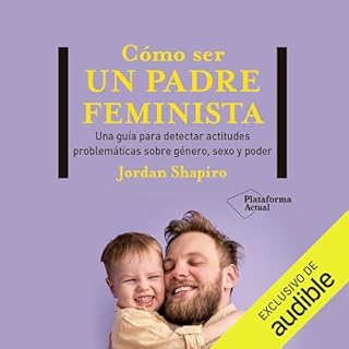 Cómo ser un padre feminista Audiolibro Por Jordan Shapiro arte de portada