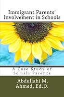 Immigrant Parents' Involvement in Schools: A Case Study of Somali Parents 1544119267 Book Cover