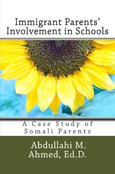 Paperback Immigrant Parents' Involvement in Schools: A Case Study of Somali Parents Book