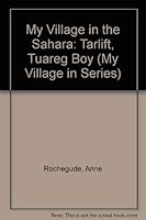 My Village in the Sahara: Tarlift, Tuareg Boy (My Village in Series) 0382090063 Book Cover