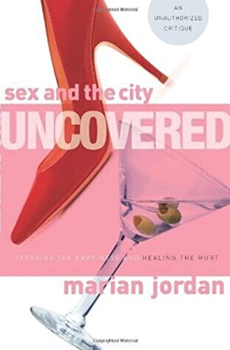 Sex and the City Uncovered: Exposing the Emptiness and Healing