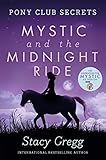  Mystic and the Midnight Ride (Pony Club Secrets, Book 1)