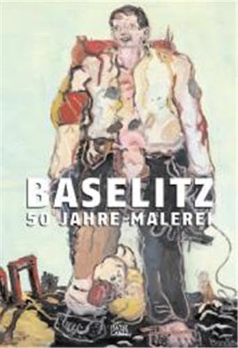 Baselitz: 50 Jahre Malerei: (G)