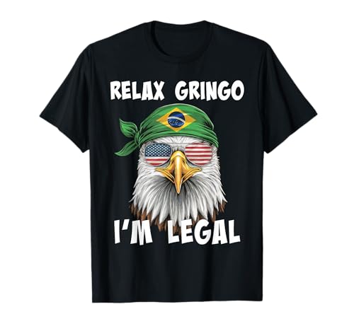 Relax Gringo I'm Legal Funny Brazilian Immigrant T-Shirt