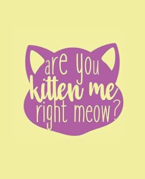 Paperback Are You Kitten Me Right Meow?: A journal for cat lovers Book