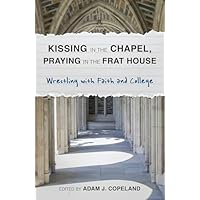 Kissing in the Chapel, Praying in the Frat House
