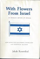 With flowers from Israel: An intimate history of Zionism 0802222218 Book Cover
