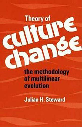 Theory of Culture Change: The Methodology of Multilinear Evolution