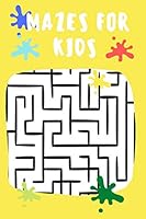 Mazes for kids: 100 Mazes pages with solving / Mazes BOOK FOR Everyone /Brain Fun Mazes / 6 x 9 inch/A Challenging and Fun Maze B0898XWCC8 Book Cover