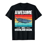 Greenland Sharks Awesome like a Greenland Shark T-Shirt