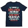 Galaxy Tees Mens Funny T Shirt I Never Dreamed I Would Be A Grumpy Old Man But Here I Am Killing It Short Sleeved Black 3XL #1