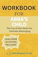 Workbook for Abba's Child: The Cry of the Heart for Intimate Belonging B0CVLFH4SZ Book Cover