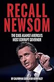 Recall Newsom: The Case Against America's Most Corrupt Governor