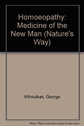Homoeopathy: Medicine of the New Man
