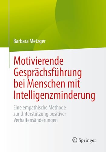 Motivierende Gesprächsführung bei Menschen mit Intelligenzminderung: Eine empathische Methode zur Unterstützung positiver Verhaltensänderungen