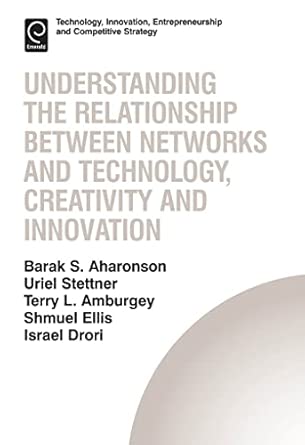 Understanding the Relationship Between Networks and Technology, Creativity and Innovation: 13 book cover