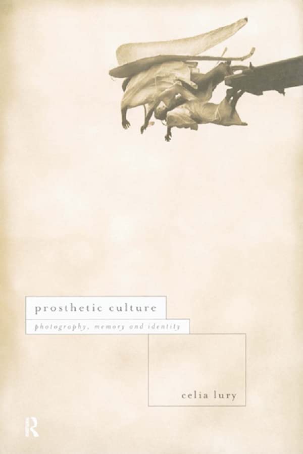 Prosthetic Culture International Library of Sociology analyse la fusion corps et image