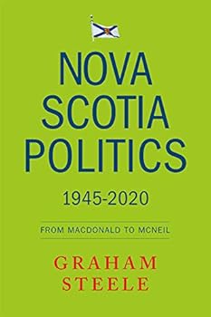 Paperback Nova Scotia Politics 1945-2020: From Macdonald to MacNeil Book