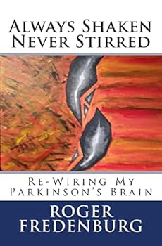 Paperback Always Shaken Never Stirred: Re-Wiring My Parkinson's Brain Book