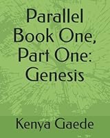 Parallel Book One, Part One: Genesis 1981081445 Book Cover