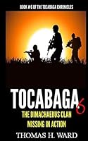 Tocabaga 6: The Dimachaerus Clan - Missing In Action 0692336060 Book Cover
