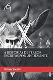 4 Historias de Terror Escritas por un Demente (Spanish Edition)