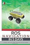 robot operating system 2  ROS NAVIGATION IN 5 DAYS: Entirely Practical Robot Operating System Training (ROS in 5 days)