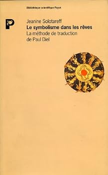 Le symbolisme dans les rêves: La méthode de traduction de Paul Diel (Bibliothèque scientifique)
