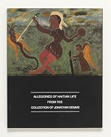 Allegories of Haitian Life from the Collection of Jonathan Demme, May 19 - July 23, 2006 B00PBBM04C Book Cover