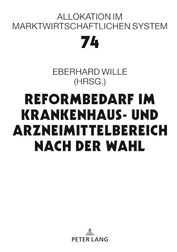 Reformbedarf im Krankenhaus- und Arzneimittelbereich nach der Wahl (Allokation im marktwirtschaftlichen System) (German Edition)