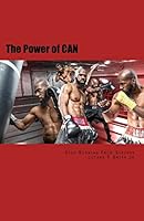 The Power of Can: Stop Running from Success 1519614780 Book Cover