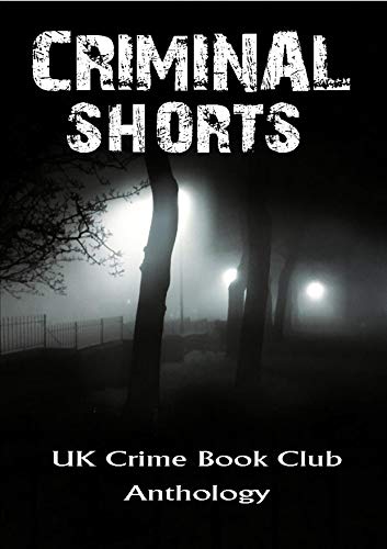 Criminal Shorts: UK Crime Book Club Anthology