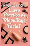 Maquillaje Facial: Curso Práctico Explicado paso a paso de Maquillaje Facial