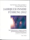 Jahrbuch Innere Führung 2012: Der Soldatenberuf im Spagat zwischen gesellschaftlicher Integration und suis generis-Ansprüchen