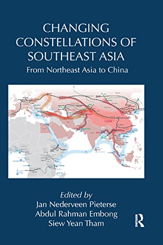 Changing Constellations of Southeast Asia: From Northeast Asia to China (Routledge Studies in Emerging Societies) 1st Edition