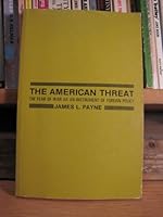 The American threat;: The fear of war as an instrument of foreign policy (Markham political science series) 0841030324 Book Cover
