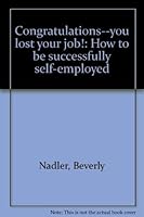 Congratulations--you lost your job!: How to be successfully self-employed 0963425919 Book Cover