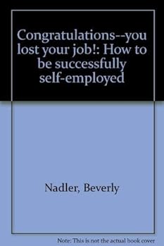 Paperback Congratulations--you lost your job!: How to be successfully self-employed Book