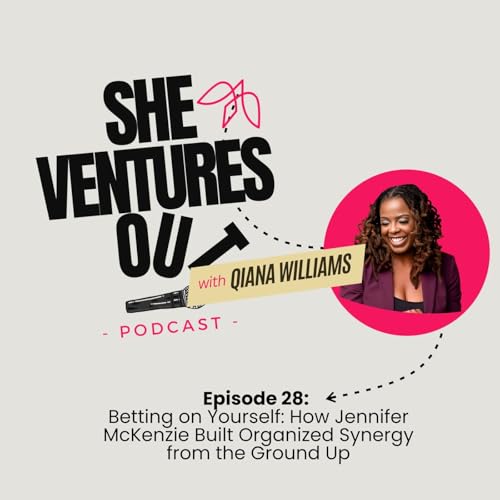 Ep-#28 Betting on Yourself: How Jennifer McKenzie Built Organized Synergy from the Ground Up