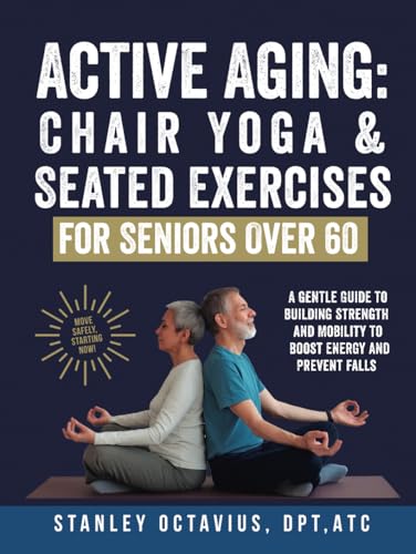 Active Aging: Chair Yoga & Seated Exercises for Seniors Over