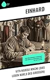  Vita Karoli Magni (Das Leben Karls des Großen): Eine Königsbiografie: Herrschaft und Europa im fränkischen Reich des Mittelalters (German Edition)